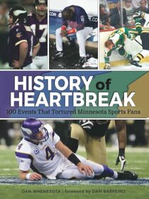 History of Heartbreak: 100 Events That Tortured Minnesota Sports Fans