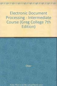 Electronic Document Processing - Intermediate Course (Greg College 7th Edition)