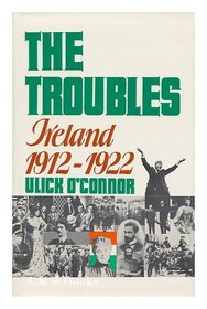 The troubles: Ireland, 1912-1922