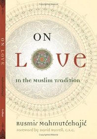 On Love: In the Muslim Tradition (Abrahamic Dialogues)
