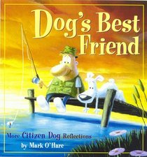 Dog'S Best Friend: More Citizen Dog Reflections (Citizen Dog)