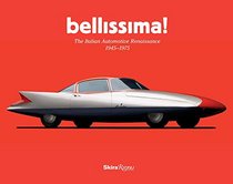 Bellissima!: The Italian Automotive Renaissance, 1945 to 1975