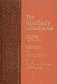 The Word Study Concordance: A Modern, Improved, and Enlarged Version of both The Englishman's Greek Concordance and The New Englishman's Greek Concordance ... index, and the cross-reference headings