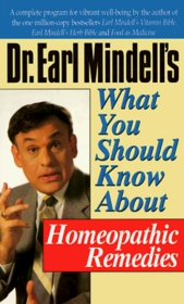 Dr. Earl Mindell's What You Should Know About Homeopathic Remedies (Dr.Earl Mindell)