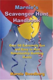 Marnie's Scavenger Hunt Handbook: Over 50 Extremely Fun and Easy to Run Relationship Building Hunts