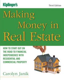 Making Money in Real Estate: How to Start Out on the Road to Financial Independence with Residential and Commercial Property