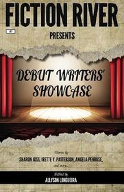 Fiction River Presents: Debut Writers' Showcase (Volume 1)