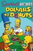 Simpsons Comics Dollars to Donuts (Simpsons Comics): Dollars to Donuts (Simpsons Comics): Dollars to Donuts (Simpsons Comics)