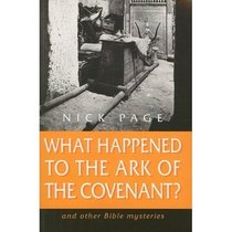 What Happened to the Ark of the Covenant?: and other Bible mysteries