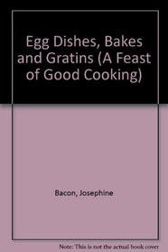Egg Dishes, Bakes and Gratins (A Feast of Good Cooking) (English and German Edition)