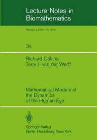 Mathematical Models of the Dynamics of the Human Eye (Lecture Notes in Biomathematics)