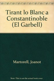 Tirant lo Blanc a Constantinoble (Colleccio El Garbell) (Catalan Edition)