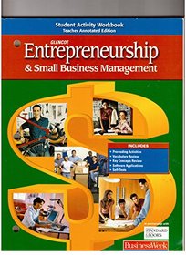 Student Activity Workbook Teacher Annotated Edition (Glencoe Entrepreneurship & Small Business Management)
