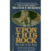 Upon This Rock: The Life of St. Peter