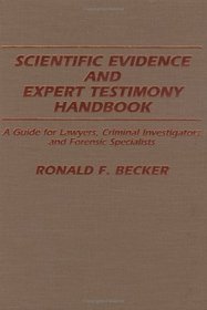 Scientific Evidence and Expert Testimony Handbook: A Guide for Lawyers, Criminal Investigators and Forensic Specialists