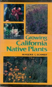 Growing California Native Plants (California Natural History Guides (Hardcover))