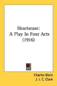 Heartsease: A Play In Four Acts (1916)