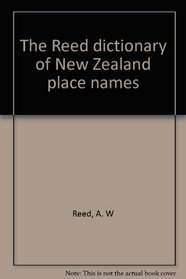 The Reed dictionary of New Zealand place names
