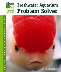 Freshwater Aquarium Problem Solver (Animal Planet Pet Care Library)
