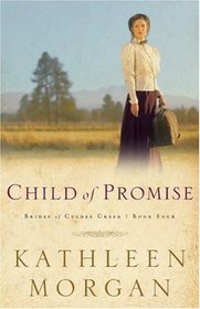 Child of Promise (Morgan, Kathleen, Brides of Culdee Creek, Bk. 4.)