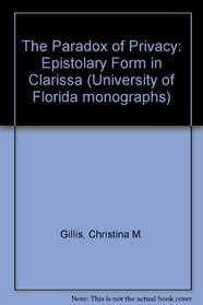 The Paradox of Privacy: Epistolary Form in Clarissa (University of Florida Monographs Humanities)
