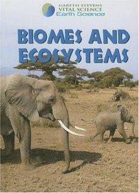 Biomes and Ecosystems (Gareth Stevens Vital Science: Earth Science)