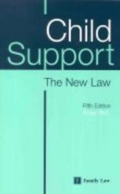 Child Support - The New Law: The New Law