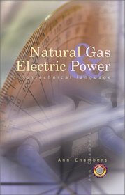 Natural Gas  Electric Power in Nontechnical Language (Pennwell Nontechnical Series)