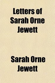 Letters of Sarah Orne Jewett