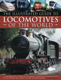 The Illustrated Guide to Locomotives of the World: A comprehensive history of locomotive technology from the 1950s to the present day, shown in over 350 photographs