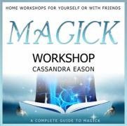 Magick Workshop: A Complete Guide to Magick