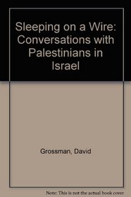 Sleeping on a Wire: Conversations with Palestinians in Israel