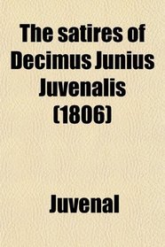 The satires of Decimus Junius Juvenalis (1806)