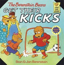 The Berenstain Bears Get Their Kicks (First Time Books(R))