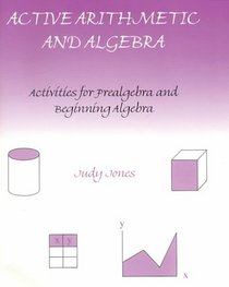 Active Arithmetic and Algebra: Activities for Prealgebra and Beginning Algebra