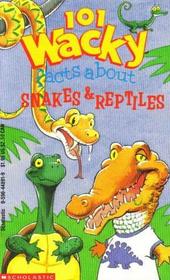 101 Wacky Facts about Snakes and Reptiles