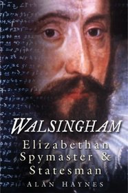 Walsingham: Elizabethan Spymaster & Statesman