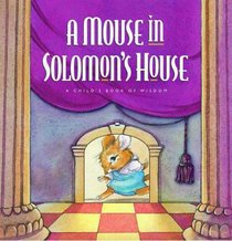 A Mouse in Solomon's House: A Child's Book of Wisdom