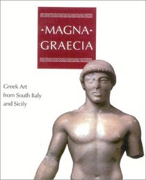 Magna Graecia: Greek Art from South Italy and Sicily