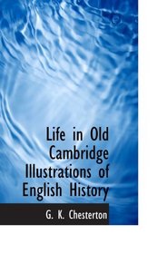 Life in Old Cambridge Illustrations of English History