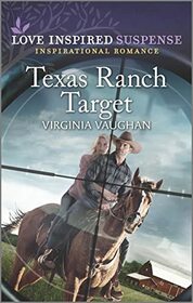 Texas Ranch Target (Cowboy Protectors, Bk 2) (Love Inspired Suspense, No 1032)