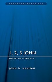 1, 2, 3 John: Redemption's Certainty (Focus on the Bible)