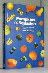 Pumpkins and Squashes: Recipes, Propagation and Decoration