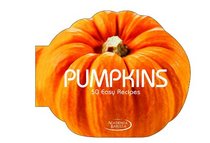 Pumpkins: 50 Easy Recipes