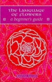 The Language of Flowers: A Beginner's Guide (Beginner's Guides)