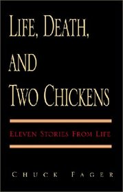 Life, Death, and Two Chickens:  Eleven Stories From a Life