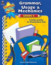 Grammar, Usage & Mechanics Grade 6 (Practice Makes Perfect)