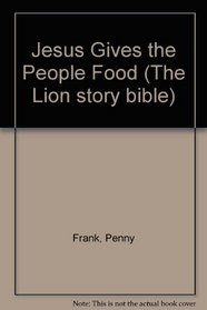 Jesus Gives the People Food (The Lion Story Bible)