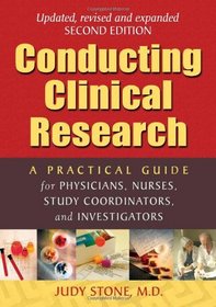 Conducting Clinical Research: A Practical Guide for Physicians, Nurses, Study Coordinators, and Investigators