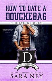 The Lying Hours (How to Date a Douchebag)